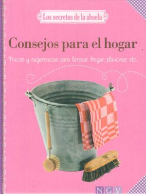 CONSEJOS PARA EL HOGAR - TRUCOS Y SUGERENCIAS PARA LIMPIAR, FREGAR, PLANCHAR, ETC.