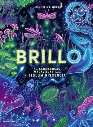 BRILLO - Las asombrosas maravillas de la bioluminiscencia