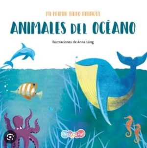ANIMALES DEL OCÉANO - MI PRIMER LIBRO BILINGÜE