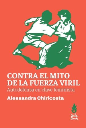 CONTRA EL MITO DE LA FUERZA VIRIL - Autodefensa en clave feminista