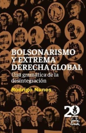 BOLSONARISMO Y EXTREMA DERECHA GLOBAL - Una gramática de la desintegracion