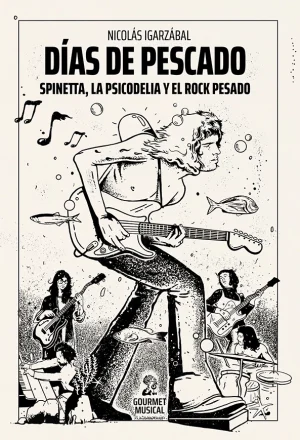 DÍAS DE PESCADO. SPINETTA, LA PSICODELIA Y EL ROCK PESADO