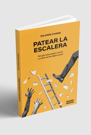 PATEAR LA ESCALERA - Por que unos países crecen y a otros no los dejan crecer