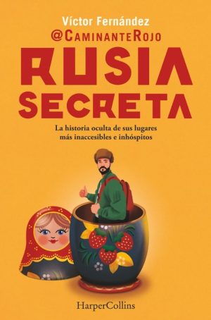 RUSIA SECRETA - La historia oculta de sus lugares más inaccesibles e inhóspitos