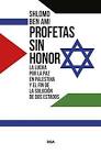 PROFETAS SIN HONOR - La lucha por la paz en Palestina y el fin de la solución de dos estados