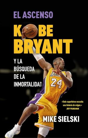 EL ASCENSO - KOBE BRYANT Y LA BÚSQUEDA DE LA INMORTALIDAD