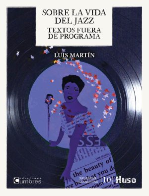 SOBRE LA VIDA DEL JAZZ. TEXTOS FUERA DE PROGRAMA