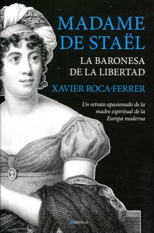 MADAME DE STAËL - LA BARONESA DE LA LIBERTAD