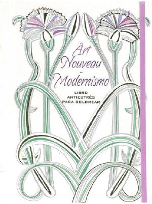 ART NOVEAU - MODERNISMO - LIBRO ANTIESTRES PARA COLOREAR