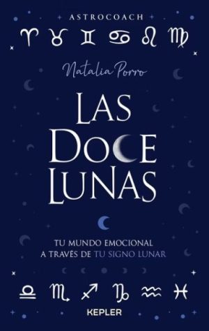 LAS DOCE LUNAS - Tu mundo emocional a través de tu signo lunar