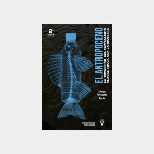 EL ANTROPOCENO - La expansion del capitalismo global choca con la biosfera