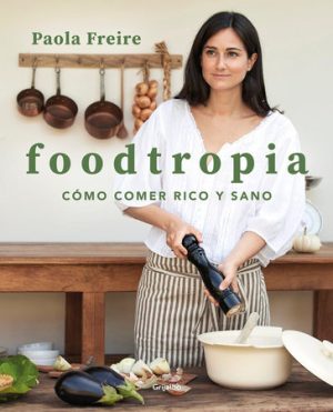 FOODTROPIA. COMO COMER RICO Y SANO