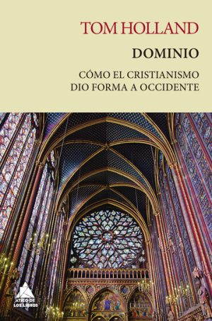 DOMINIO - Cómo el cristianismo dio forma a Occidente
