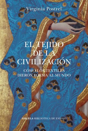 EL TEJIDO DE LA CIVILIZACION. Como los textiles dieron forma al mundo