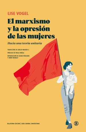 MARXISMO Y LA OPRESION DE LAS MUJERES - Hacia una teoría unitaria