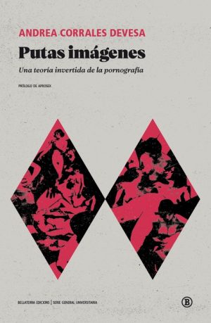 PUTAS IMÁGENES - Una teoría invertida de la pornografía