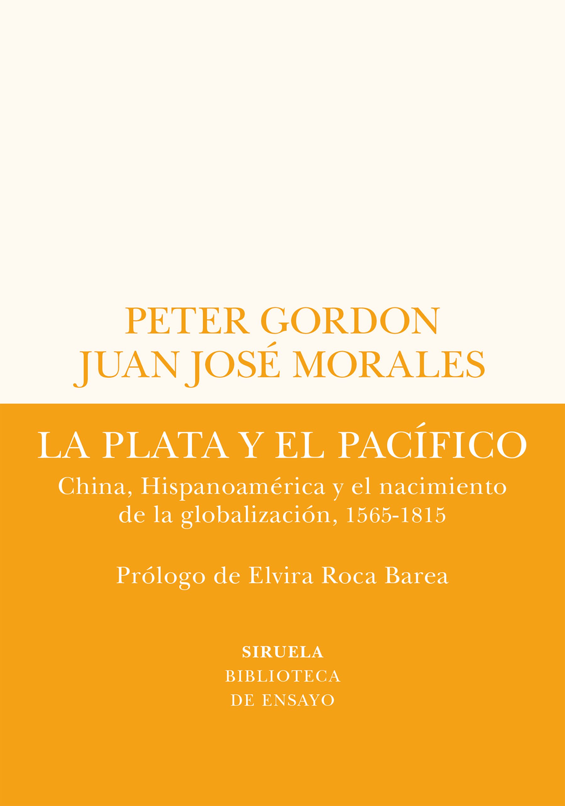 LA PLATA Y EL PACÍFICO - CHINA, HISPANOAMÉRICA Y EL NACIMIENTO DE LA GLOBALIZACIÓN, 1565 - 1815