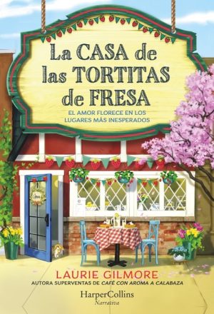 LA CASA DE LAS TORTITAS DE FRESA - El amor florece en los lugares más inesperados