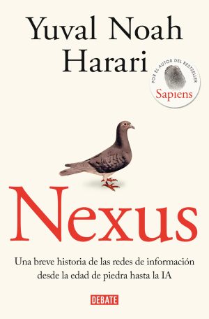NEXUS - UNA BREVE HISTORIA DE LA REDES DE INFORMACION DESDE LA EDAD DE PIEDRA HASTA LA IA