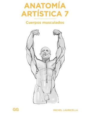 ANATOMIA ARTISTICA 7. CUERPOS MUSCULADOS