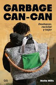 GARBAGE CAN-CAN - Deshacer, reciclar y tejer