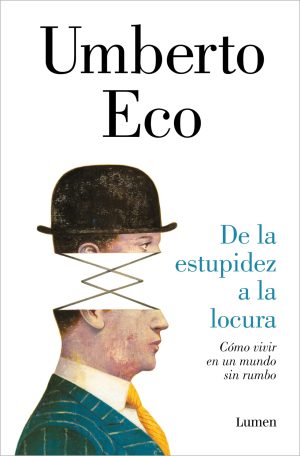 DE LA ESTUPIDEZ A LA LOCURA - Crónicas para el futuro que nos espera