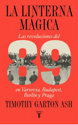 LA LINTERNA MÁGICA - Las revoluciones del 89 en Varsovia, Budapest, Berlín y Praga
