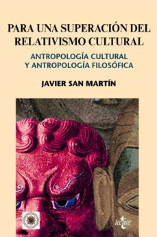 PARA UNA SUPERACION DEL RELATIVISMO CULTURAL. Antropologia cultural y Antropologia filosófica