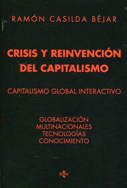 CRISIS Y REINVENCION DEL CAPITALISMO - Capitalismo global interactivo - Globalización, multinacionales, tecnologías, conocimiento.