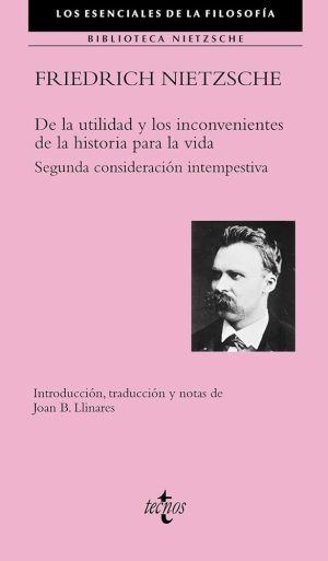 DE LA UTILIDAD Y LOS INCONVENIENTES DE LA HISTORIA PARA LA VIDA: SEGUNDA CONSIDERACION INTEMPESTIVA