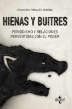 HIENAS Y BUITRES. PERIODISMO Y RELACIONES PERVERTIDAS CON EL PODER