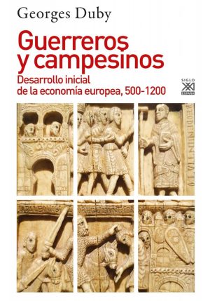 GUERREROS Y CAMPESINOS - DESARROLLO INICIAL DE LA ECONOMIA EUROPEA 500 - 1200