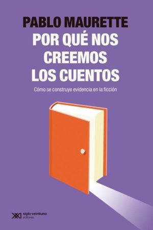 ¿POR QUÉ NOS CREEMOS LOS CUENTOS? - Como se construye evidencia en la ficcion