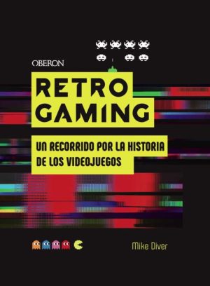 RETRO GAMING - Un recorrido por la historia de los videojuegos