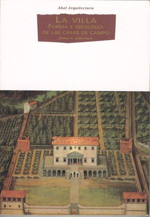LA VILLA. FORMA E IDEOLOGIA DE LAS CASAS DE CAMPO