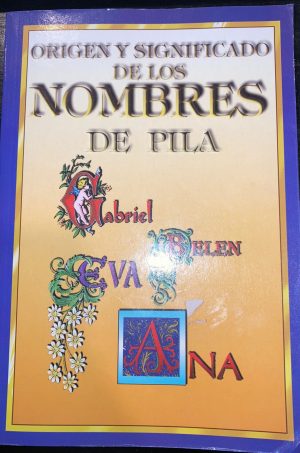 ORIGEN Y SIGNIFICADO DE LOS NOMBRES DE PILA