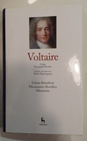 VOLTAIRE I. Cartas filosóficas. Diccionario filosófico. Memorias
