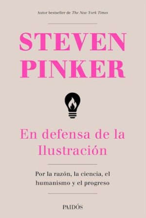 EN DEFENSA DE LA ILUSTRACION. POR LA RAZÓN, LA CIENCIA, EL HUMANISMO Y EL PROGRESO.