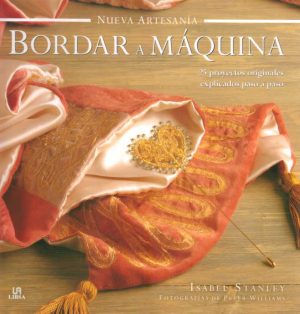 BORDAR A MÁQUINA - 25 PROYECTOS ORIGINALES EXPLICADOS PASO A PASO