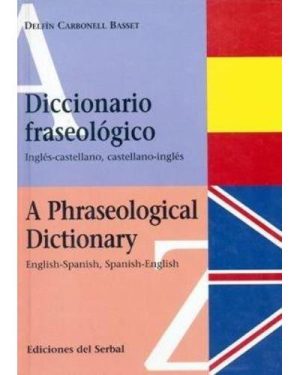 DICCIONARIO FRASEOLOGICO - A PHRASEOLOGICAL DICTIONARY