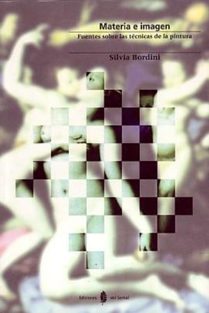 MATERIA E IMAGEN FUENTES BIBLIOGRAFICAS SOBRE LAS TECNICAS DE LA PINTURA