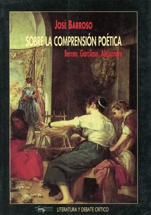 SOBRE LA COMPRENSION POETICA - Berceo, Garcilaso, Aleixandre