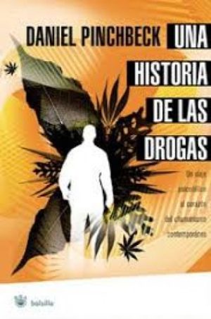 UNA HISTORIA DE LAS DROGAS - Un viaje psicodélico al corazón del chamanismo contemporáneo