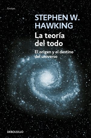 LA TEORIA DEL TODO - El origen y el destino del universo