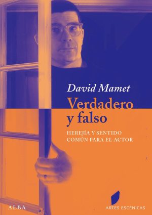 VERDADERO Y FALSO - HEREJIA Y SENTIDO COMUN PARA EL ACTOR