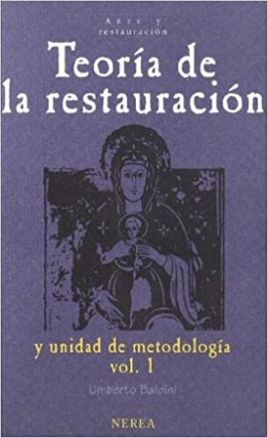 TEORIA DE LA RESTAURACION Y UNIDAD DE METODOLOGIA - Vol. 1