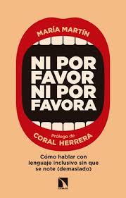 NI POR FAVOR NI POR FAVORA - COMO HABLAR CON LENGUAJE INCLUSIVO SIN QUE SE NOTE (DEMASIADO)