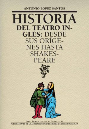 HISTORIA DEL TEATRO INGLES DESDE SUS ORIGENES HASTA SHAKESPEARE