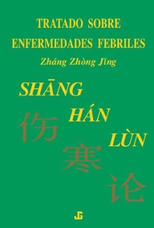 SHANG HAN LUN: TRATADO SOBRE ENFERMEDADES FEBRILES