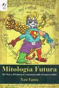 MITOLOGÍA FUTURA - DE NEO A PROMETEO: CONSTRUYENDO EL NUEVO MITO